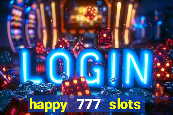 happy 777 slots paga mesmo