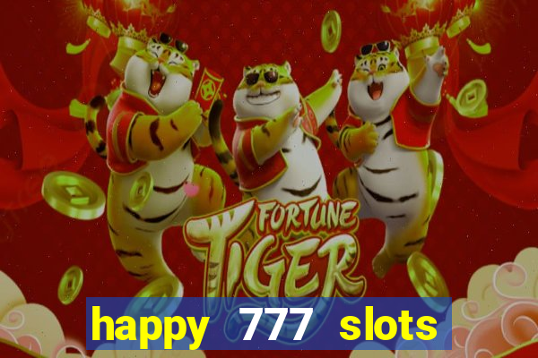 happy 777 slots paga mesmo