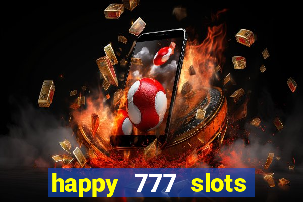 happy 777 slots paga mesmo