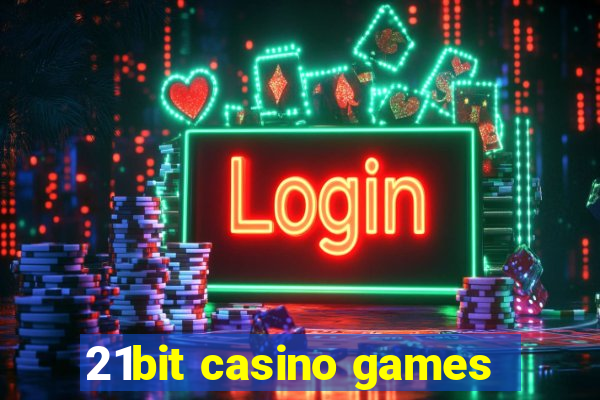 21bit casino games