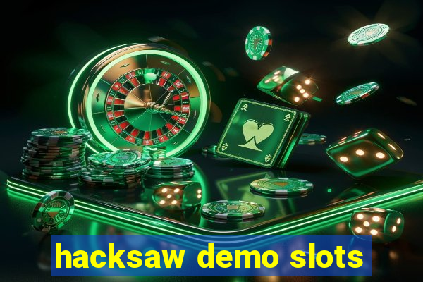 hacksaw demo slots