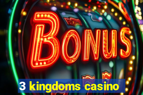 3 kingdoms casino