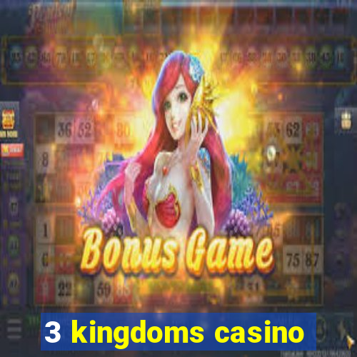 3 kingdoms casino