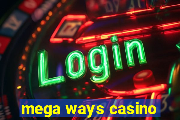 mega ways casino