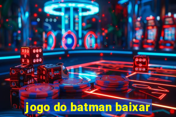 jogo do batman baixar