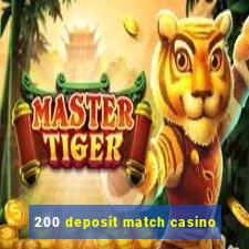 200 deposit match casino