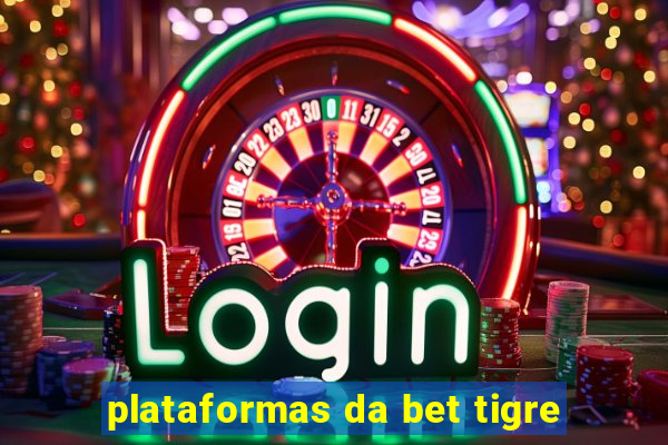 plataformas da bet tigre