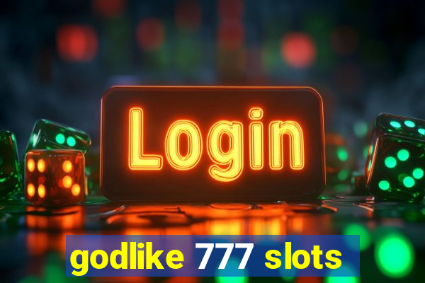 godlike 777 slots