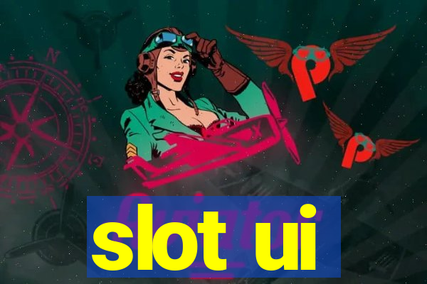 slot ui