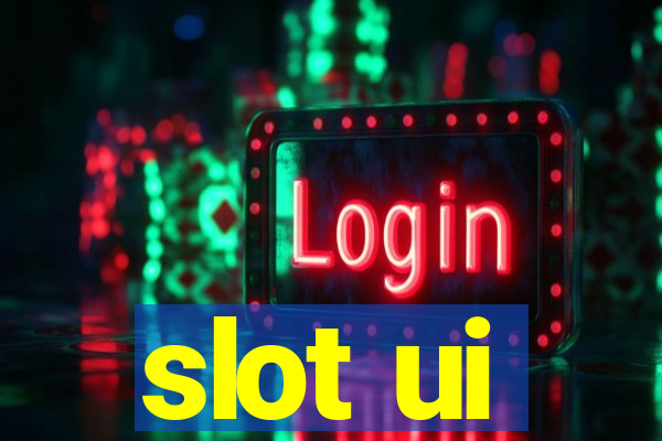 slot ui