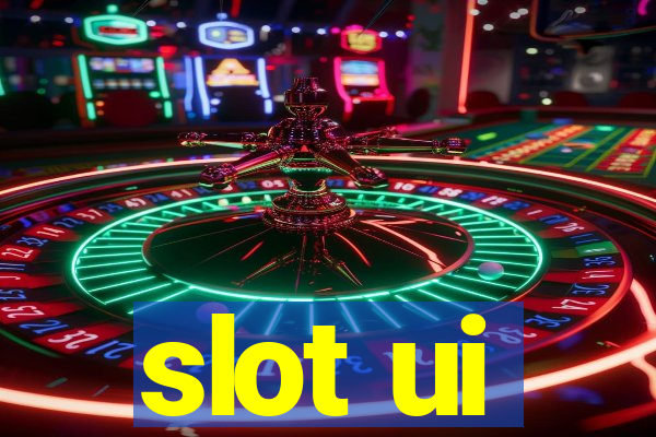 slot ui