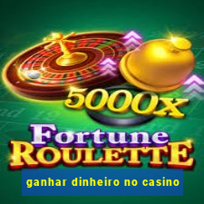 ganhar dinheiro no casino