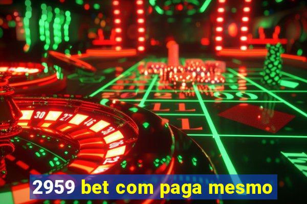 2959 bet com paga mesmo