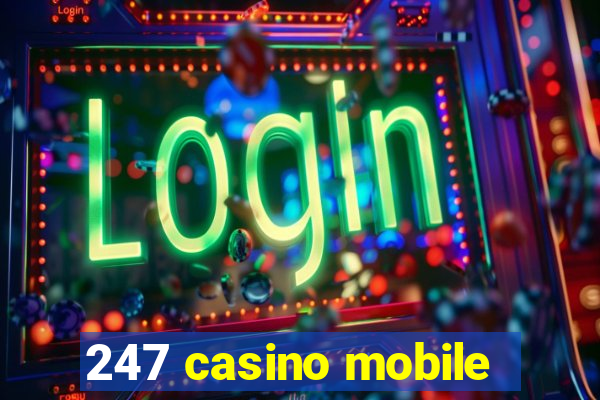 247 casino mobile