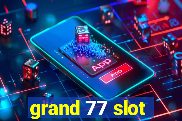 grand 77 slot