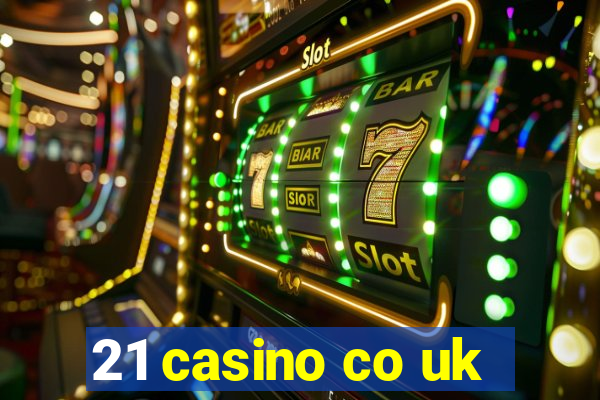 21 casino co uk