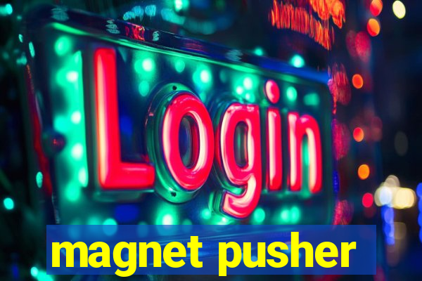 magnet pusher