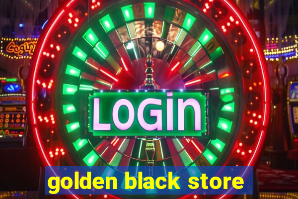 golden black store