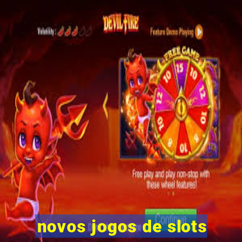 novos jogos de slots