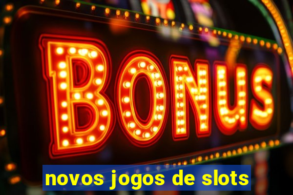 novos jogos de slots