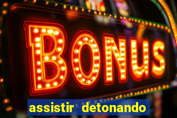 assistir detonando em barcelona dublado