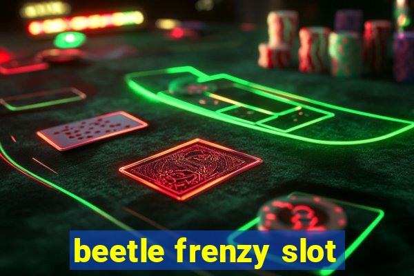 beetle frenzy slot