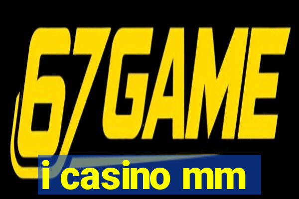 i casino mm