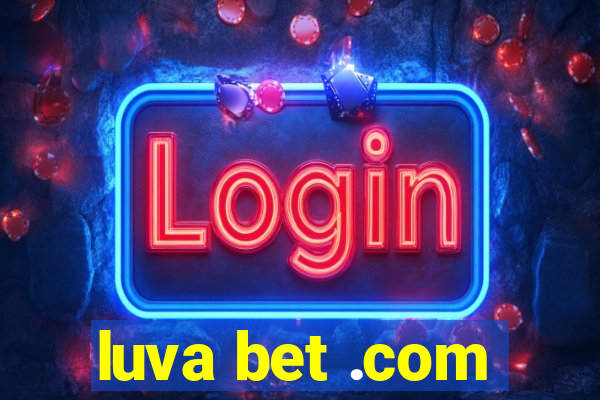 luva bet .com