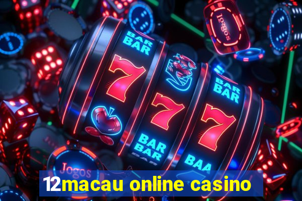 12macau online casino