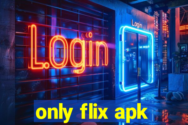 only flix apk