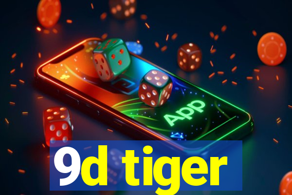 9d tiger