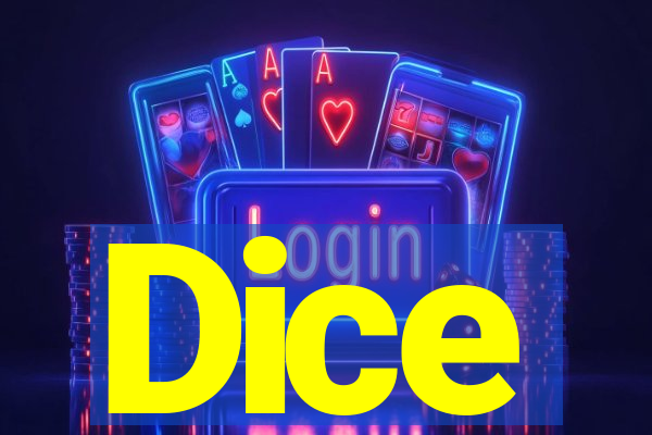 Dice