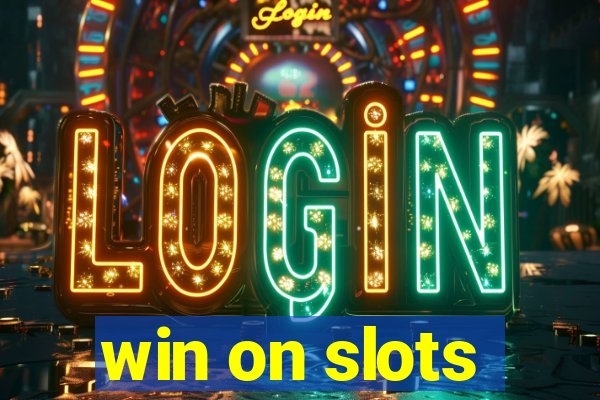 win on slots