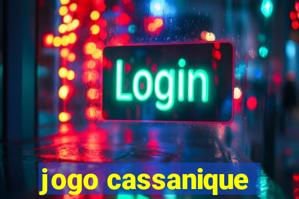 jogo cassanique