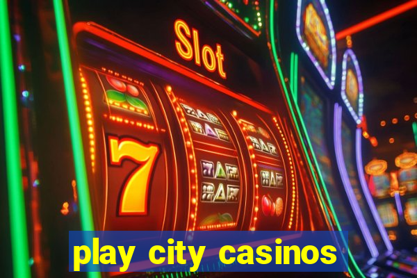 play city casinos