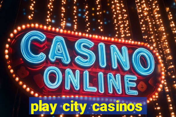 play city casinos