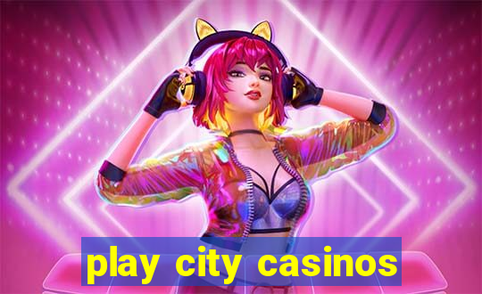 play city casinos