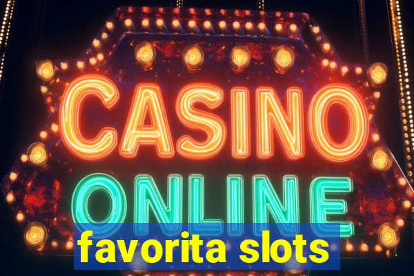 favorita slots