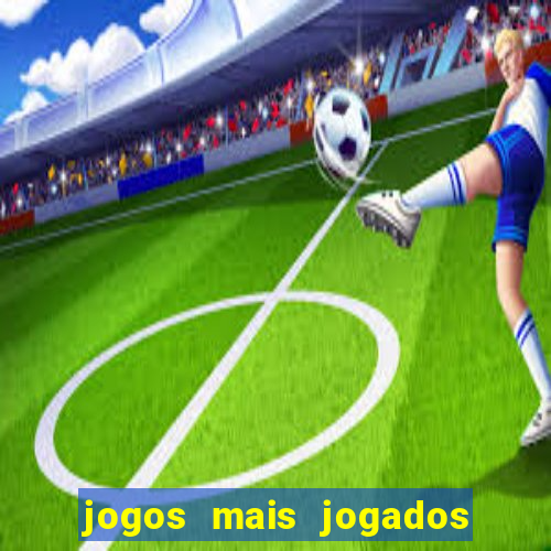 jogos mais jogados do mundo de todos os tempos