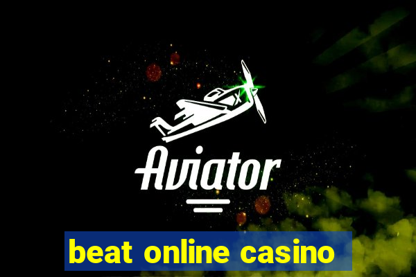 beat online casino