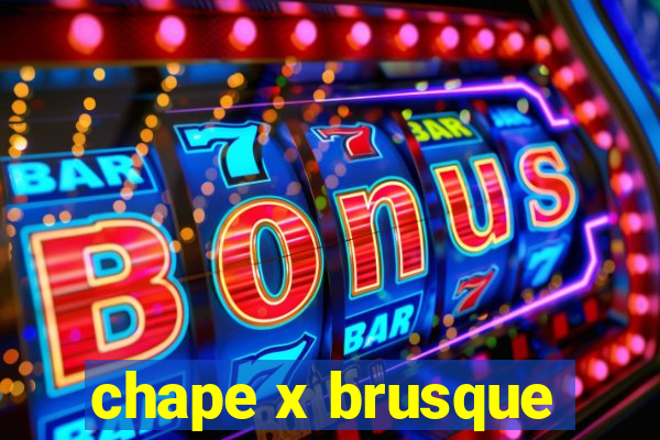 chape x brusque