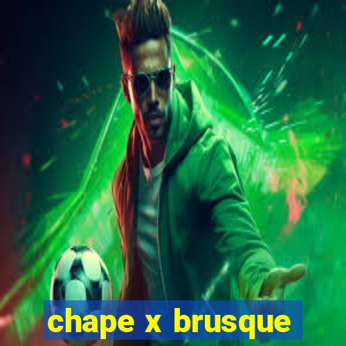 chape x brusque