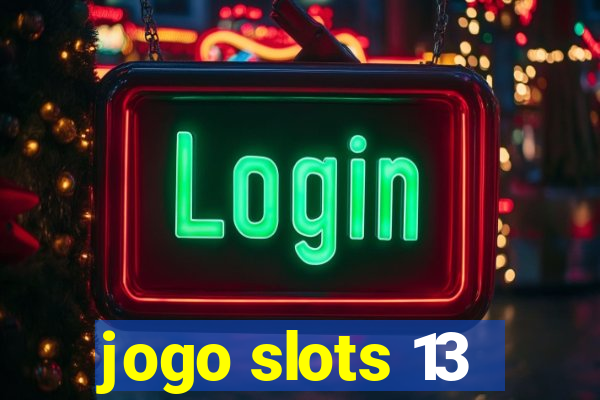 jogo slots 13