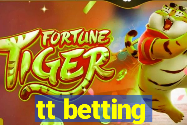 tt betting