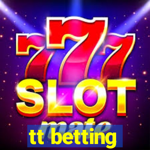 tt betting