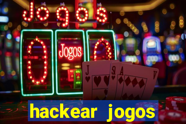 hackear jogos dinheiro infinito