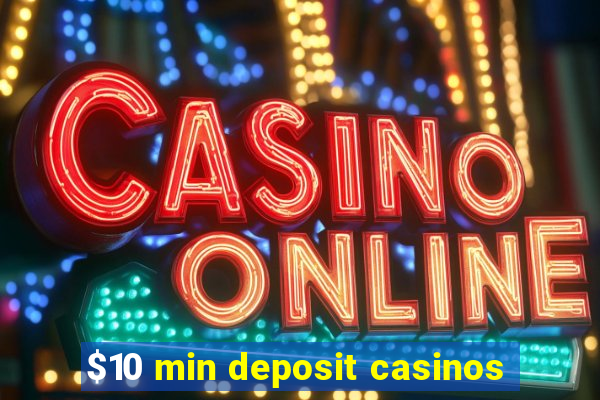 $10 min deposit casinos