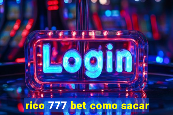 rico 777 bet como sacar