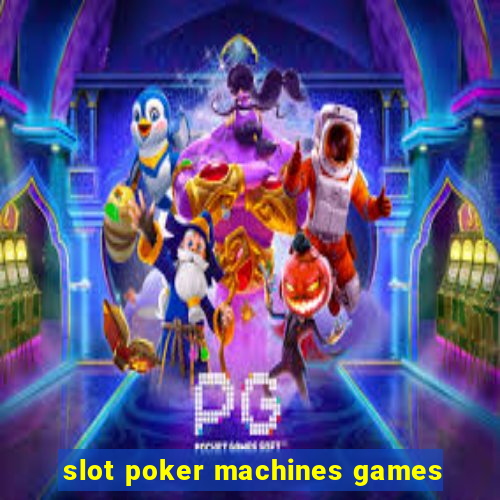 slot poker machines games