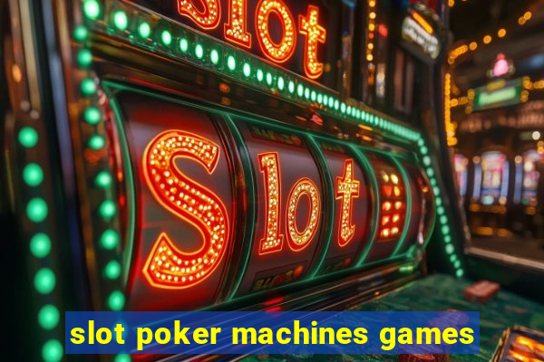 slot poker machines games